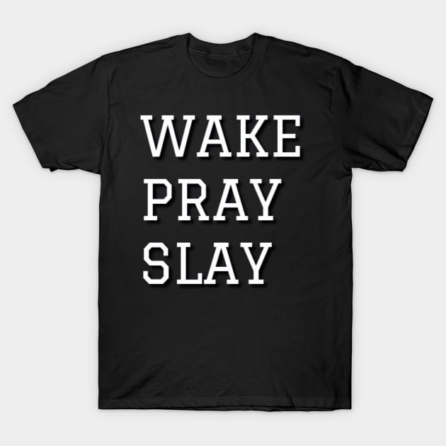 Wake Pray Slay T-Shirt by Pro Melanin Brand